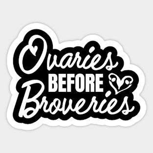 Ovaries before Brovaries Galentine's Day(white) Sticker